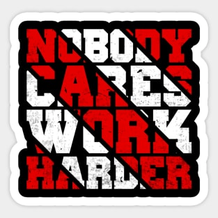 Nobody Cares Work Harder Motivational Quotes Sticker